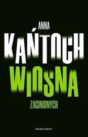 Anna Kańtoch „Wiosna zaginionych”