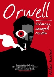 Richard Bradford  -  Orwell. Człowiek naszych czasów