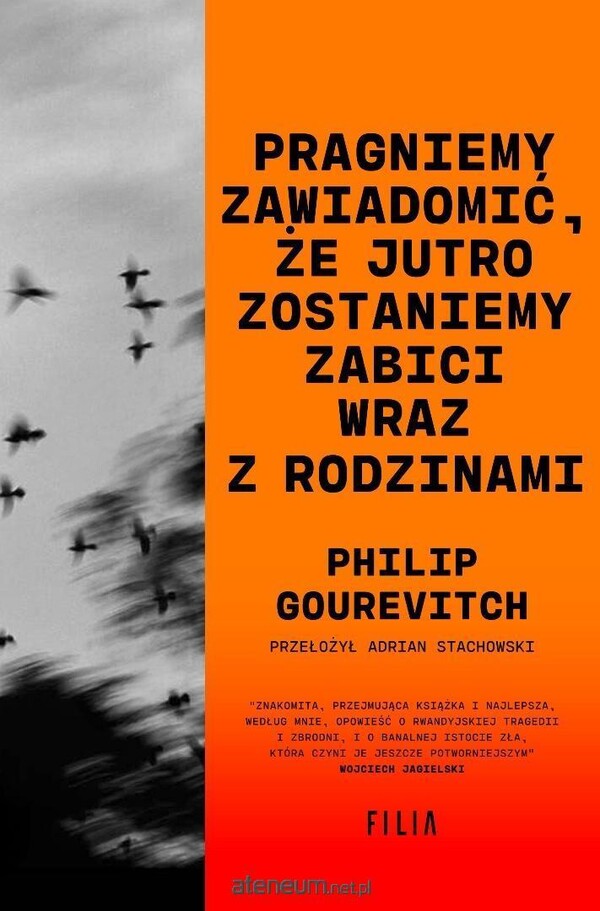 Philip Gourevitch  -  Pragniemy zawiadomić, że jutro zostaniemy zabici...