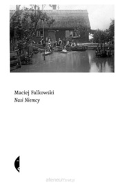 Maciej Falkowski  -  Nasi Niemcy