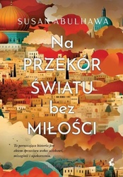 Susan Abulhawa  -  Na przekór światu bez miłości