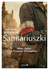 Sylwia Winnik  -  Sanitariuszki. Miłość i śmierć w Powstaniu Warszawskim