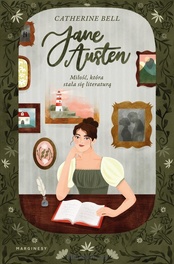 Catherine Bell  -  Jane Austen. Miłość, która stała się literaturą